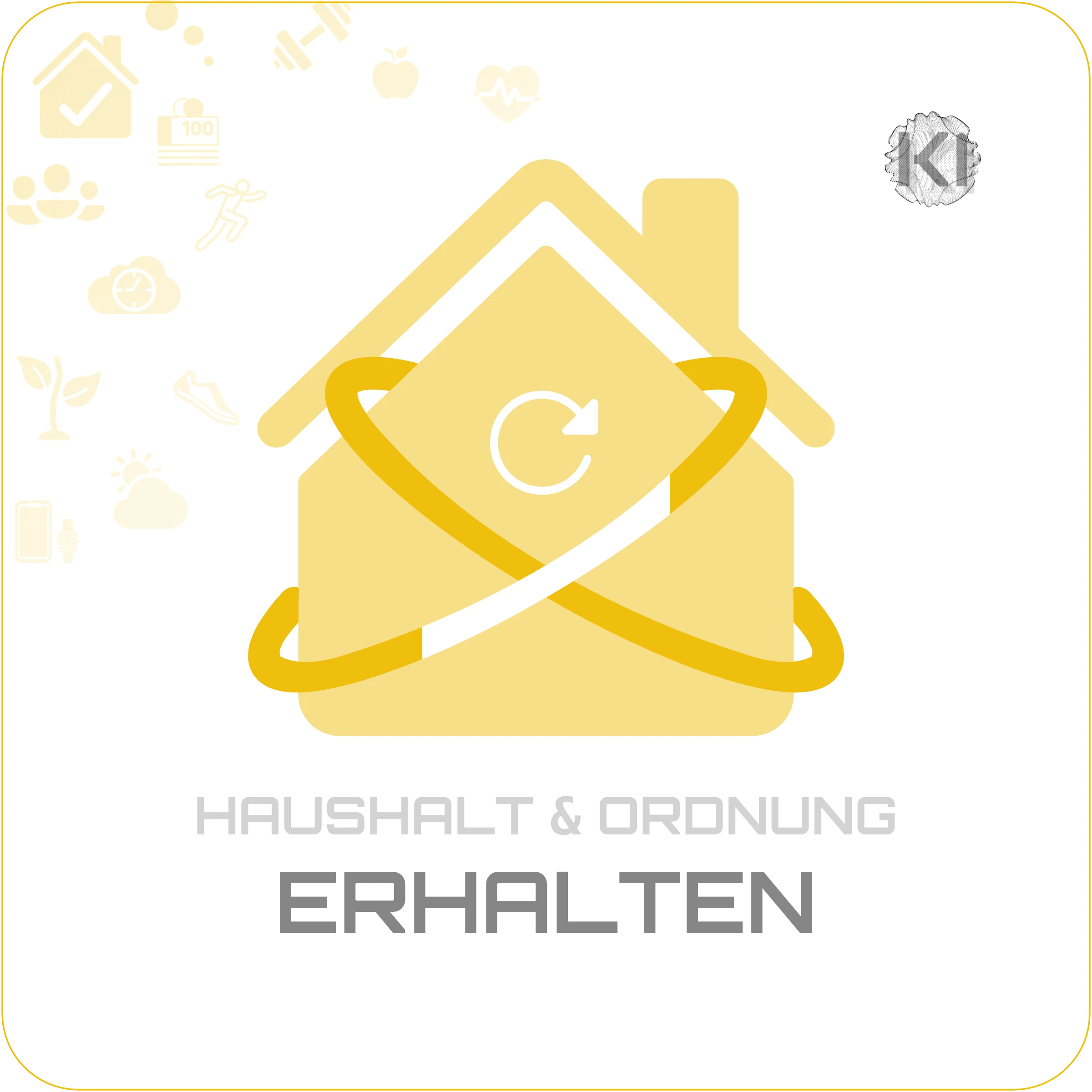 Alltag – ERHALTEN: Haus mit Check-Haken als Symbol für stabile Haushaltsstruktur und dauerhafte Ordnung im Alltag für Haushalte