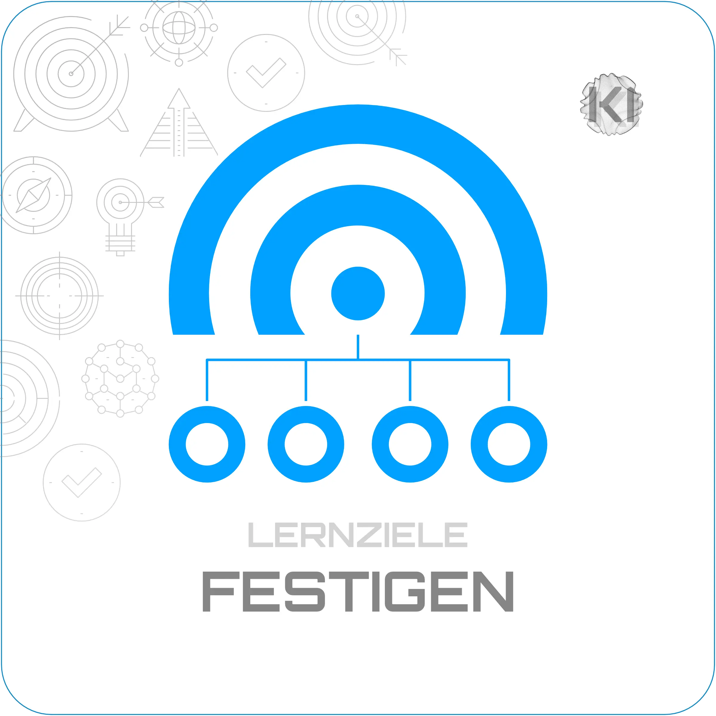 Lernziele – Festigen: Mehrere Kreise unter einer Zielmarke als Symbol für Wiederholung und schrittweise Stabilisierung von Wissen.