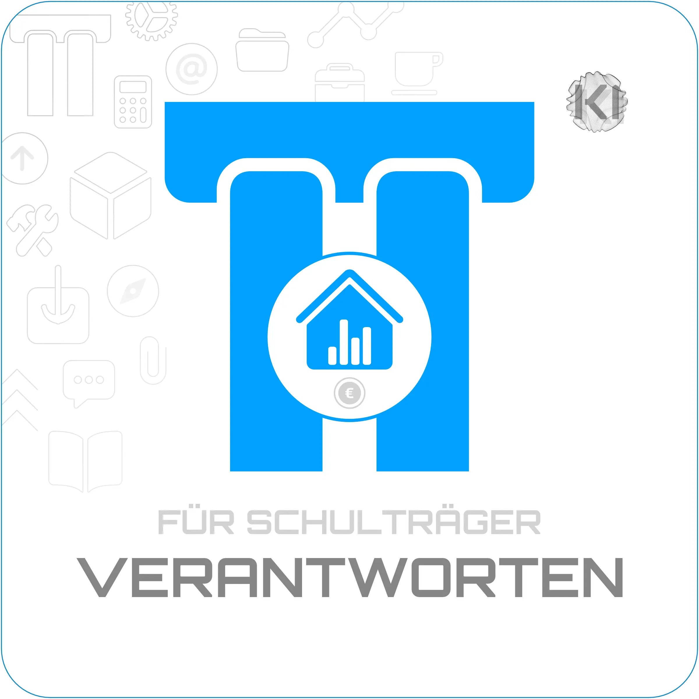 Für Schulträger – Verantworten: Ein Haus, ein Diagramm und Kreis als Metapher für bewusste finanzielle Verantwortung.