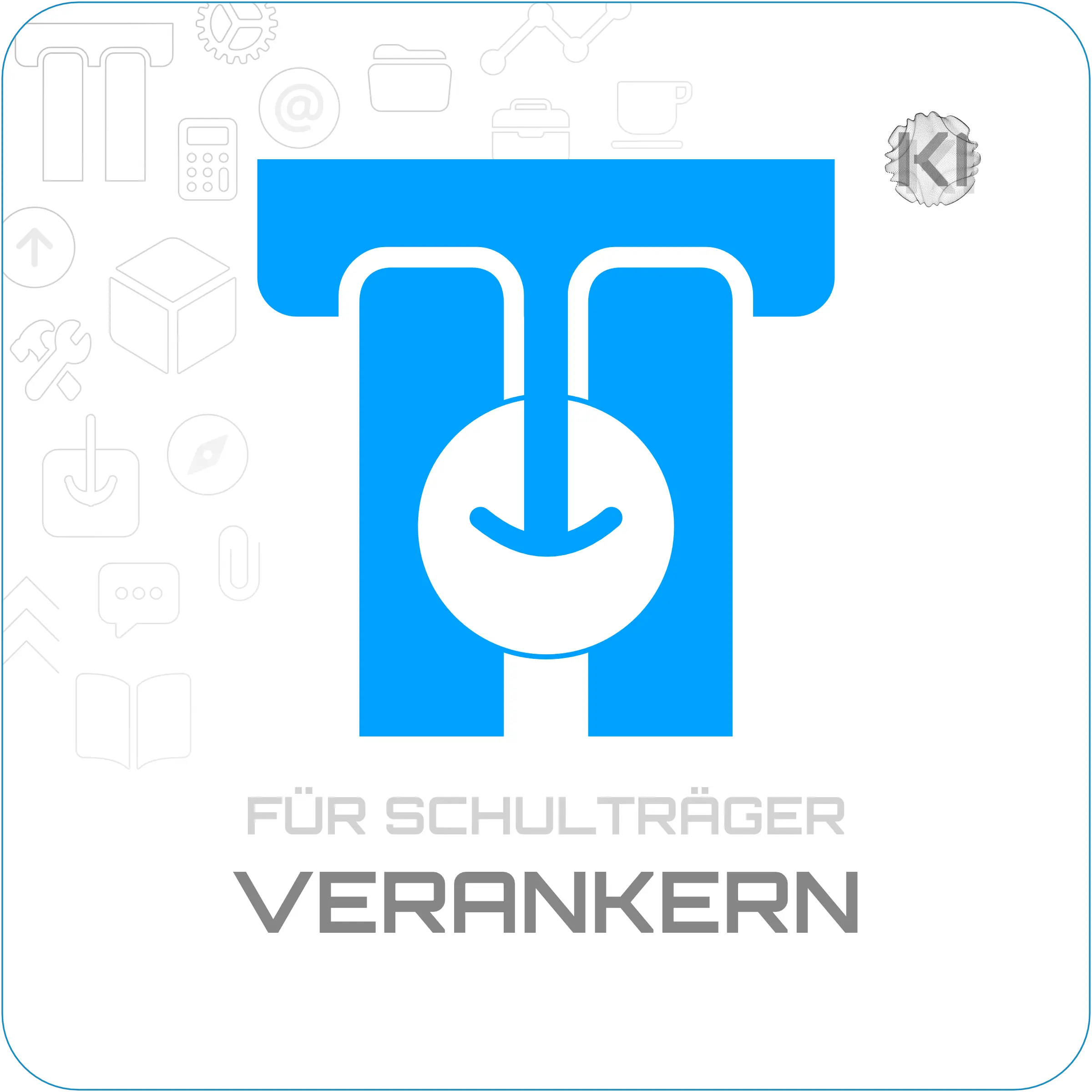 Für Schulträger – Verankern: Verankerte Struktur als Metapher für rechtliche Verantwortung und Zuständigkeit auf Trägerebene.
